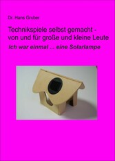 Technikspiele selbst gemacht - von und für kleine und große Leute