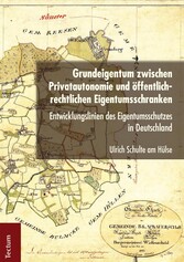 Grundeigentum zwischen Privatautonomie und öffentlich-rechtlichen Eigentumsschranken