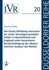 Der Ersatz fahrlässig verursachter reiner Vermögensschäden Dritter in Deutschland und England unter besonderer Berücksichtigung der ökonomischen Analyse des Rechts