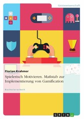 Spielerisch Motivieren. Maßstab zur Implementierung von Gamification