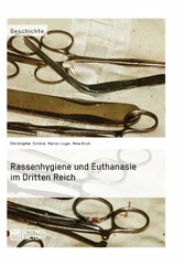 Rassenhygiene und Euthanasie im Dritten Reich