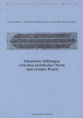 Islamische Stiftungen zwischen juristischer Norm und sozialer Praxis