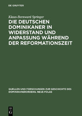 Die deutschen Dominikaner in Widerstand und Anpassung während der Reformationszeit