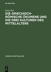 Die griechisch-römische Ökumene und die drei Kulturen des Mittelalters