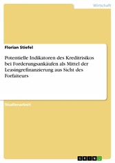 Potentielle Indikatoren des Kreditrisikos bei Forderungsankäufen als Mittel der Leasingrefinanzierung aus Sicht des Forfaiteurs