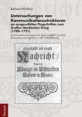 Untersuchungen von Kommunikationsstrukturen an ausgewählten Flugschriften zum Großen Nordischen Krieg (1700-1721)