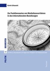 Zur Funktionsweise von Mediationsverfahren in den internationalen Beziehungen