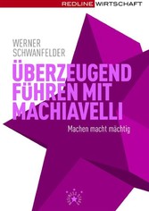 Überzeugend führen mit Machiavelli