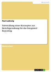 Entwicklung eines Konzeptes zur Berichtgestaltung für das Integrated Reporting