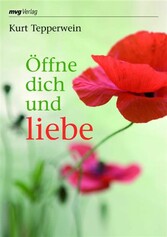 Öffne dich und liebe