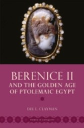 Berenice II and the Golden Age of Ptolemaic Egypt