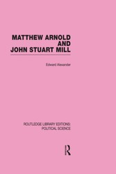 Matthew Arnold and John Stuart Mill (Routledge Library Editions: Political Science Volume 15)