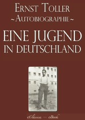 Ernst Toller: Eine Jugend in Deutschland - Autobiographie [kommentiert]