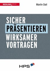 Sicher präsentieren - wirksamer vortragen