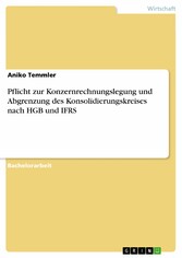 Pflicht zur Konzernrechnungslegung und Abgrenzung des Konsolidierungskreises nach HGB und IFRS