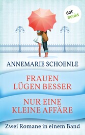 Frauen lügen besser & Nur eine kleine Affäre