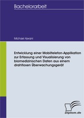 Entwicklung einer Mobiltelefon-Applikation zur Erfassung und Visualisierung von biomedizinischen Daten aus einem drahtlosen Überwachungsgerät