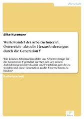 Wertewandel der Arbeitnehmer in Österreich - aktuelle Herausforderungen durch die Generation Y