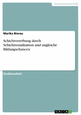 Schichtvererbung durch Schichtsozialisation und ungleiche Bildungschancen