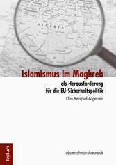 Islamismus im Maghreb als Herausforderung für die EU-Sicherheitspolitik