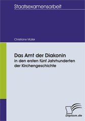 Das Amt der Diakonin in den ersten fünf Jahrhunderten der Kirchengeschichte