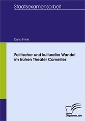 Politischer und kultureller Wandel im frühen Theater Corneilles