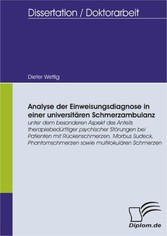 Analyse der Einweisungsdiagnose in einer universitären Schmerzambulanz unter dem besonderen Aspekt des Anteils therapiebedürftiger psychischer Störungen bei Patienten mit Rückenschmerzen, Morbus Sudeck, Phantomschmerzen sowie multilokulären Schmerzen