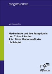 Medientexte und ihre Rezeption in den Cultural Studies. John Fiskes Madonna-Studie als Beispiel