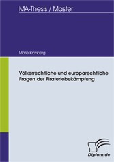 Völkerrechtliche und europarechtliche Fragen der Pirateriebekämpfung