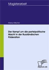 Der Kampf um die parteipolitische Macht in der Russländischen Föderation