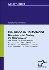 Die Krippe in Deutschland - der spielerische Einstieg ins Bildungswesen