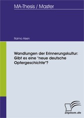 Wandlungen der Erinnerungskultur: Gibt es eine 'neue deutsche Opfergeschichte'?