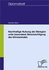 Nachhaltige Nutzung der Elbregion unter besonderer Berücksichtigung des Klimawandels