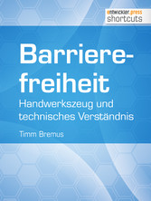 Barrierefreiheit - Handwerkszeug und technisches Verständnis