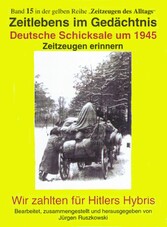 Deutsche Schicksale 1945 - Zeitzeugen erinnern