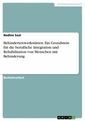 Behindertenwerkstätten. Ein Grundstein für die berufliche Integration und Rehabilitation von Menschen mit Behinderung