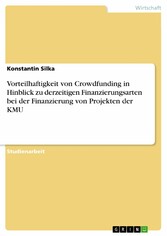 Vorteilhaftigkeit von Crowdfunding in Hinblick zu derzeitigen Finanzierungsarten bei der Finanzierung von Projekten der KMU