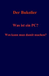 Was ist ein PC? Was kann man damit machen?