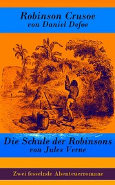 Zwei fesselnde Abenteuerromane: Robinson Crusoe + Die Schule der Robinsons