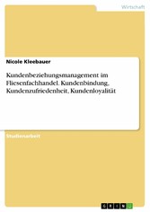 Kundenbeziehungsmanagement im Fliesenfachhandel. Kundenbindung, Kundenzufriedenheit, Kundenloyalität