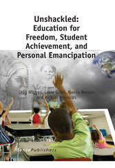 Unshackled: Education for Freedom, Student Achievement, and Personal Emancipation