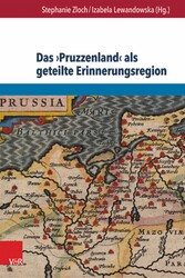 Das ?Pruzzenland? als geteilte Erinnerungsregion