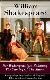 Der Widerspenstigen Zähmung / The Taming Of The Shrew - Zweisprachige Ausgabe (Deutsch-Englisch) / Bilingual edition (German-English)