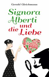 Signora Alberti und die Liebe