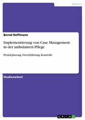 Implementierung von Case Management in der ambulanten Pflege