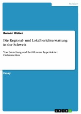 Die Regional- und Lokalberichterstattung in der Schweiz