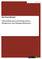 Luftmeditationen und Klang-Atmen. Klangreisen und Klangmeditationen