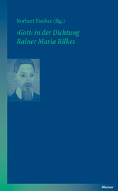 ?Gott? in der Dichtung Rainer Maria Rilkes