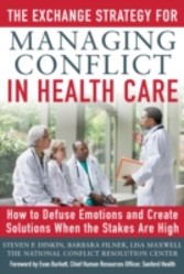 Exchange Strategy for Managing Conflict in Healthcare: How to Defuse Emotions and Create Solutions when the Stakes are High