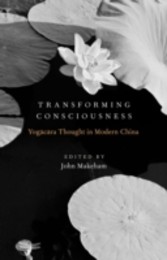 Transforming Consciousness: Yogacara Thought in Modern China